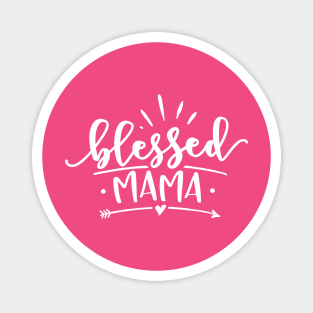 Blessed Mama Gift for mothers Magnet